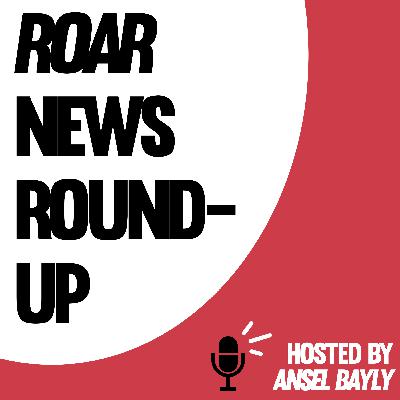 Roar News Round-Up Episode 15 - Empty Accomm and KCL Confessions