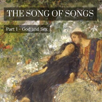 Song of Songs 7:1 - 8:4 | Part 1, God and Sex