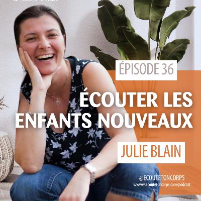 S1E36 - Écouter les enfants nouveaux avec Julie Blain S1E36 - Écouter les enfants nouveaux avec Julie Blain