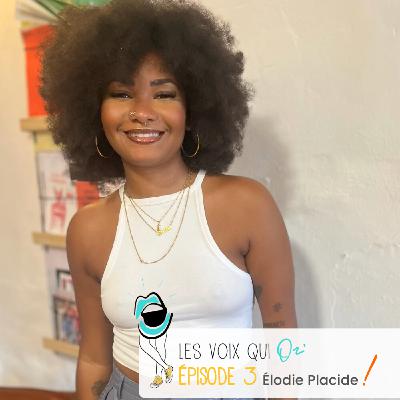Élodie Placide - Épisode 3 - Les Voix qui Osent !