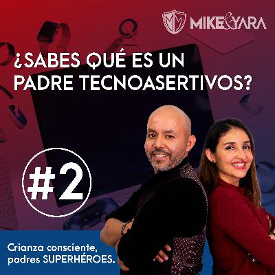 ¿SABES QUÉ ES UN PADRE TECNOASERTIVO?