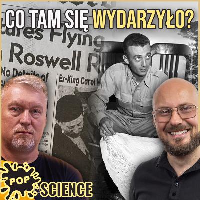 Roswell, czyli od tego wszystko się zaczęło - POP Science #105