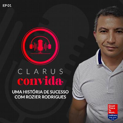 Clarus Convida #1 - Rozier Rodrigues - Fundador e CEO da Clarus