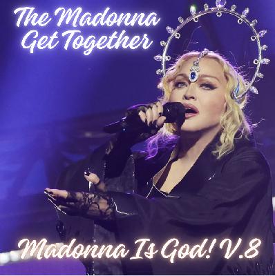 The Madonna Get Together (Madonna Is God! V.8) DJ Megamix