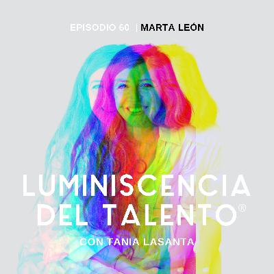 Vivir de la divulgación | La luminiscencia de Marta León | Episodio 60