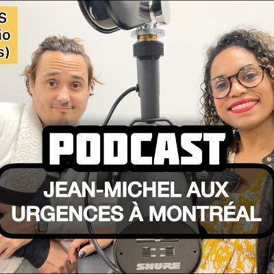 ÉPISODE 1 : JM aux Urgences à Montréal