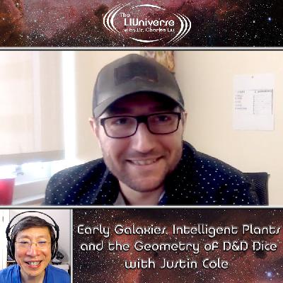 Early Galaxies, Intelligent Plants and the Geometry of D&D Dice With Justin Cole