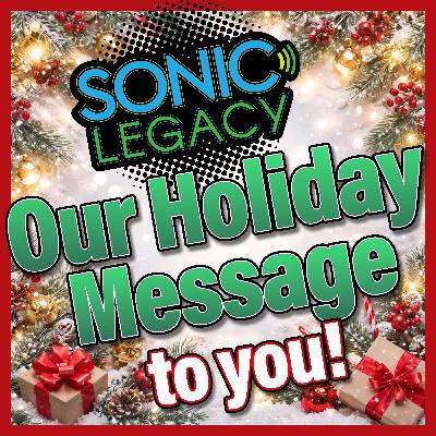 Sonic Legacy - Our Holiday Message to you! Sonic Legacy - Our Holiday Message to you!