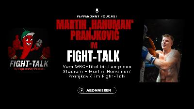 #109 Vom WBC-Titel bis Lumpinee Stadium – Martin ‚Hanuman‘ Pranjković im Fight-Talk #109 Vom WBC-Titel bis Lumpinee Stadium – Martin ‚Hanuman‘ Pranjković im Fight-Talk