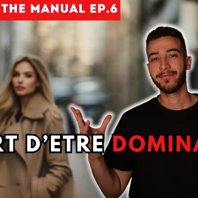 Les femmes s'offrent sans réserve à ce type d'homme. (THE MANUAL EP.6)