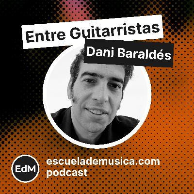 Entre Guitarristas: Dani Baraldés (Macaco, Jarabe de Palo, Rulo, Mambo Jambo)