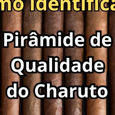 Pirâmide de Qualidade do Charuto | Descubra como identificar os seus charutos @riffdocharuto Pirâmide de Qualidade do Charuto | Descubra como identificar os seus charutos @riffdocharuto