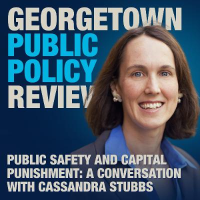 Public Safety and Capital Punishment: A Conversation with Cassandra Stubbs