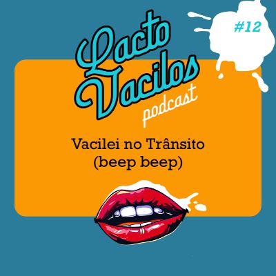 #12 - Vacilos no Trânsito (beep beep)