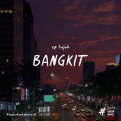 #CeritaUntukKamu - BANGKIT