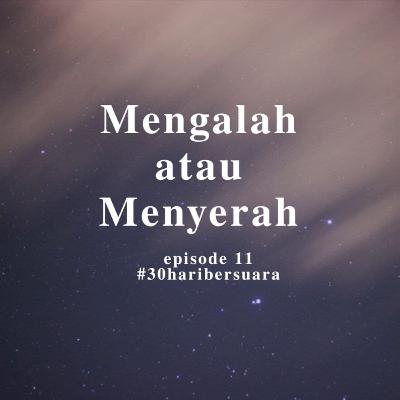 Mengalah atau Menyerah #30haribersuara Mengalah atau Menyerah #30haribersuara