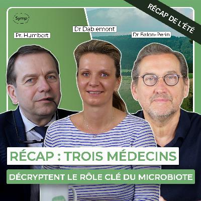 Récap : trois médecins décryptent le rôle clé du microbiote