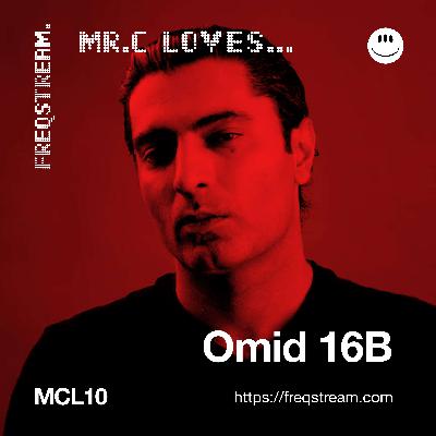 MCL10: Mr.C Loves... Omid 16B