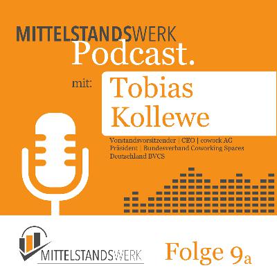 MittelstandsWerk Podcast - Folge 9a mit dem Gründer und CEO der Cowork AG, Tobias Kollewe MittelstandsWerk Podcast - Folge 9a mit dem Gründer und CEO der Cowork AG, Tobias Kollewe