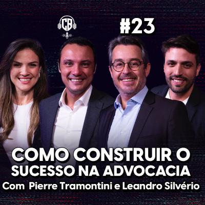 Como construir o sucesso na advocacia! Com Pierre Tramontini e Leandro Silvério