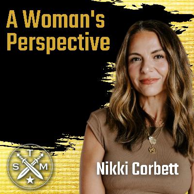 EP236: Nikki Corbett - A Woman's Perspective EP236: Nikki Corbett - A Woman's Perspective