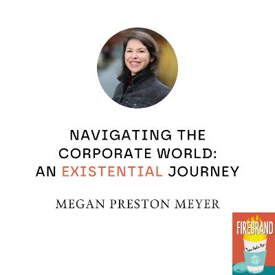 Navigating the Corporate World: An Existential Journey | Megan Preston Meyer
