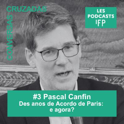 #3 Pascal Canfin - "Dez anos de Acordo de Paris: e agora?" [Conversas Cruzadas]