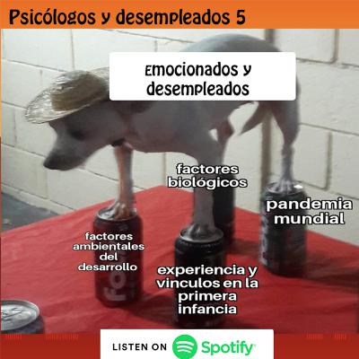 Episodio 5: Emocionados y desempleados