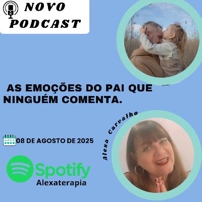 As emoções do pai que ninguém comenta.