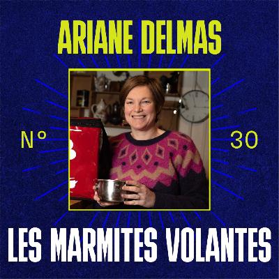 #30 - Ariane Delmas (Les Marmites Volantes) - Concilier engagement social et performance économique