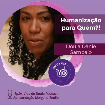 Vida de Doula 04 - Humanização pra Quem?!