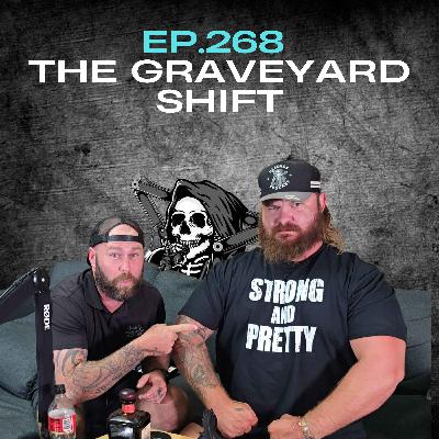 Ep.268 - The Graveyard Shift