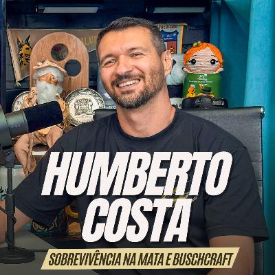 #278 - HUMBERTO COSTA [SOBREVIVÊNCIA NA MATA E BUSHCRAFT]