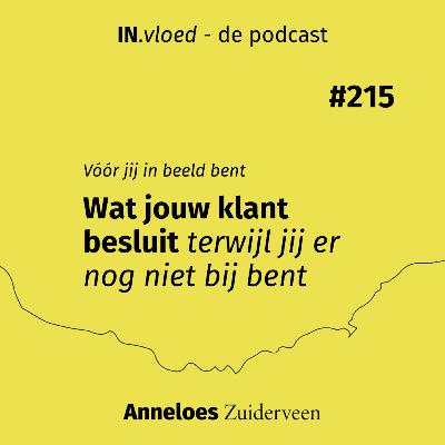 Wat jouw klant besluit terwijl jij er nog niet bij bent #215 Wat jouw klant besluit terwijl jij er nog niet bij bent #215