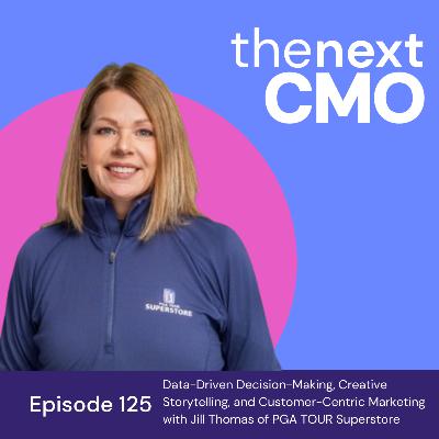 Data-Driven Decision-Making, Creative Storytelling, and Customer-Centric Marketing with Jill Thomas of PGA TOUR Superstore