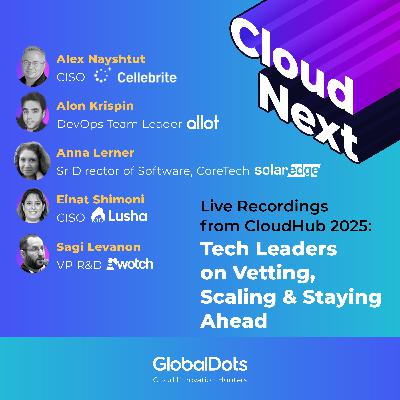 CloudHub 2025: Tech Leaders on Vetting, Scaling & Staying Ahead CloudHub 2025: Tech Leaders on Vetting, Scaling & Staying Ahead