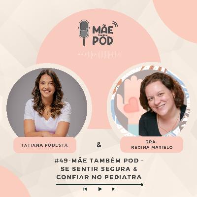 #49 - Mãe Também POD - Se sentir segura & confiar no pediatra