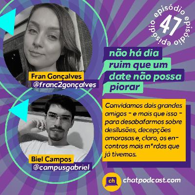 47 - Não há date ruim que não possa piorar - Fran e Biel