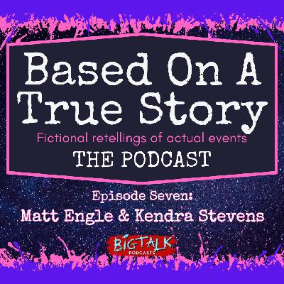 Episode 7: Matt Engle & Kendra Stevens