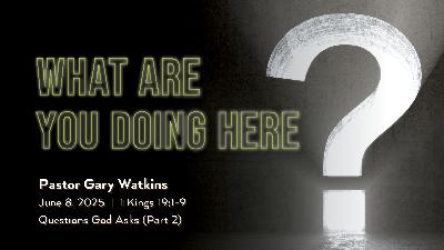June 8, 2025 – What Are You Doing Here? (Message Only)