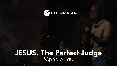 JESUS, The Perfect Judge - Mphele Tau
