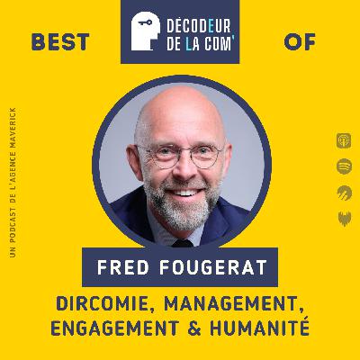 Dircomie, Management, Engagement et Humanité | Fred Fougerat, Tenkan Paris | Best of