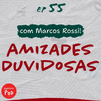 #55 • Sinceridade do bem? – Com Marcos Rossi! | Histórias do Reddit | Zé Renacho e Laura Rubianes