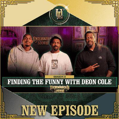 Finding The Funny W/ Deon Cole | The Underground Lounge S3 E.14