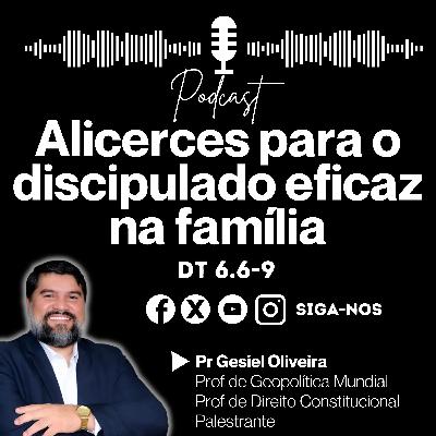Alicerces para o discipulado eficaz na família - Dt 6.6-9