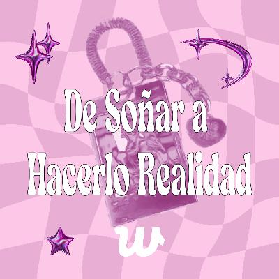 De Soñar a Hacerlo Realidad De Soñar a Hacerlo Realidad