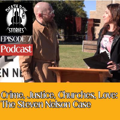 Crime, Justice, Churches, and Love: The Steven Nelson Case | Death Row Stories Ep 7.