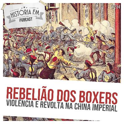 204 Rebelião dos Boxers: violência e revolta na China imperial
