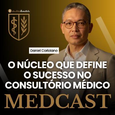 272 O núcleo que define o sucesso do seu consultório #MEDCAST 272 O núcleo que define o sucesso do seu consultório #MEDCAST