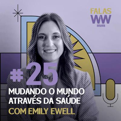 Falas W2W #25: Mudando o mundo através da saúde, com Emily Ewell